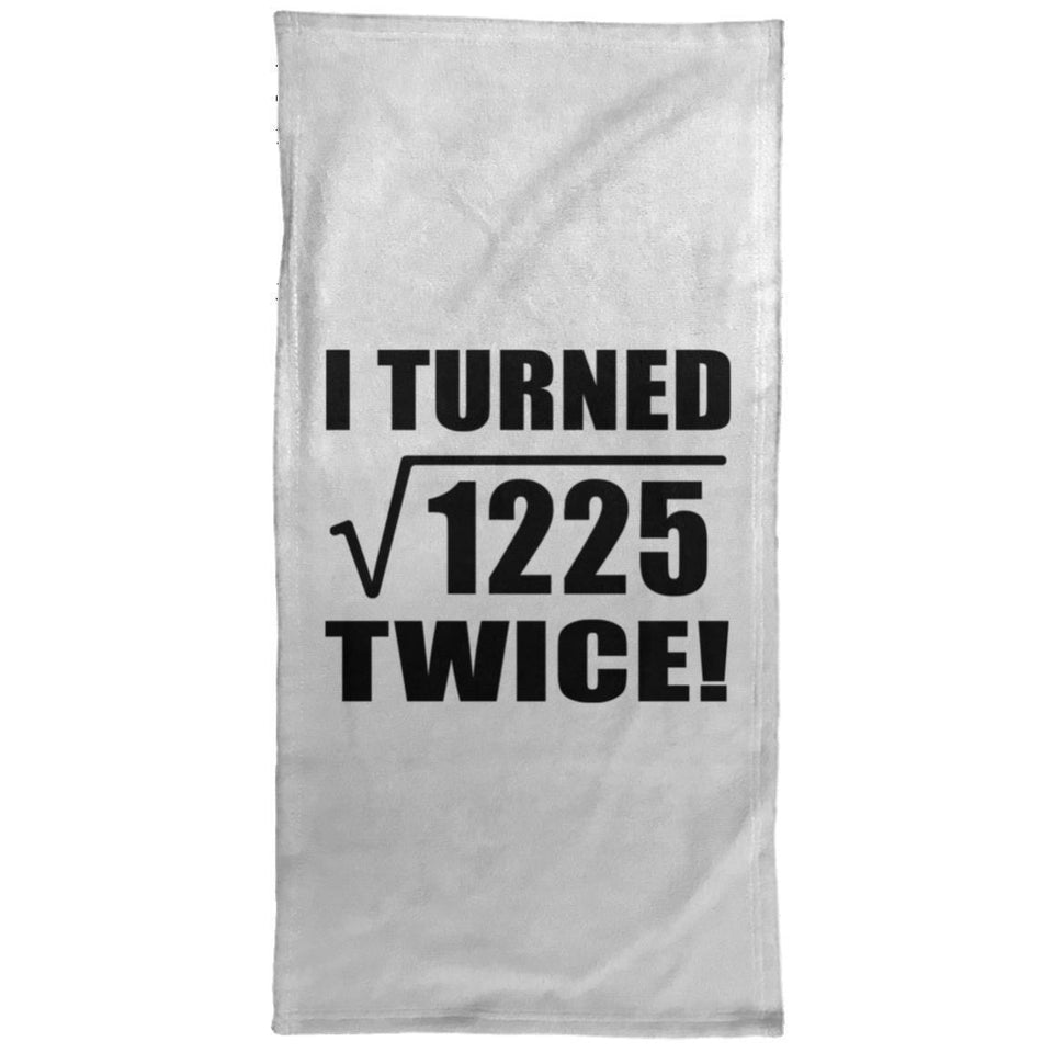 70th Birthday I Turned Square Root of 1225 Twice - Hand Towel