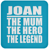 Joan The Mum The Hero The Legend - Drink Coaster