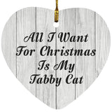 All I Want For Christmas Is My Tabby Cat - Heart Ornament F