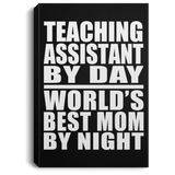 Teaching Assistant By Day World's Best Mom By Night - Canvas Portrait