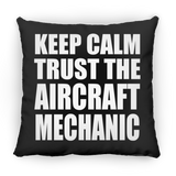 Keep Calm and Trust The Aircraft Mechanic - Throw Pillow Black