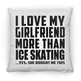 I Love My Girlfriend More Than Ice Skating - Throw Pillow