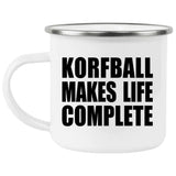 Korfball Makes Life Complete - 12oz Camping Mug