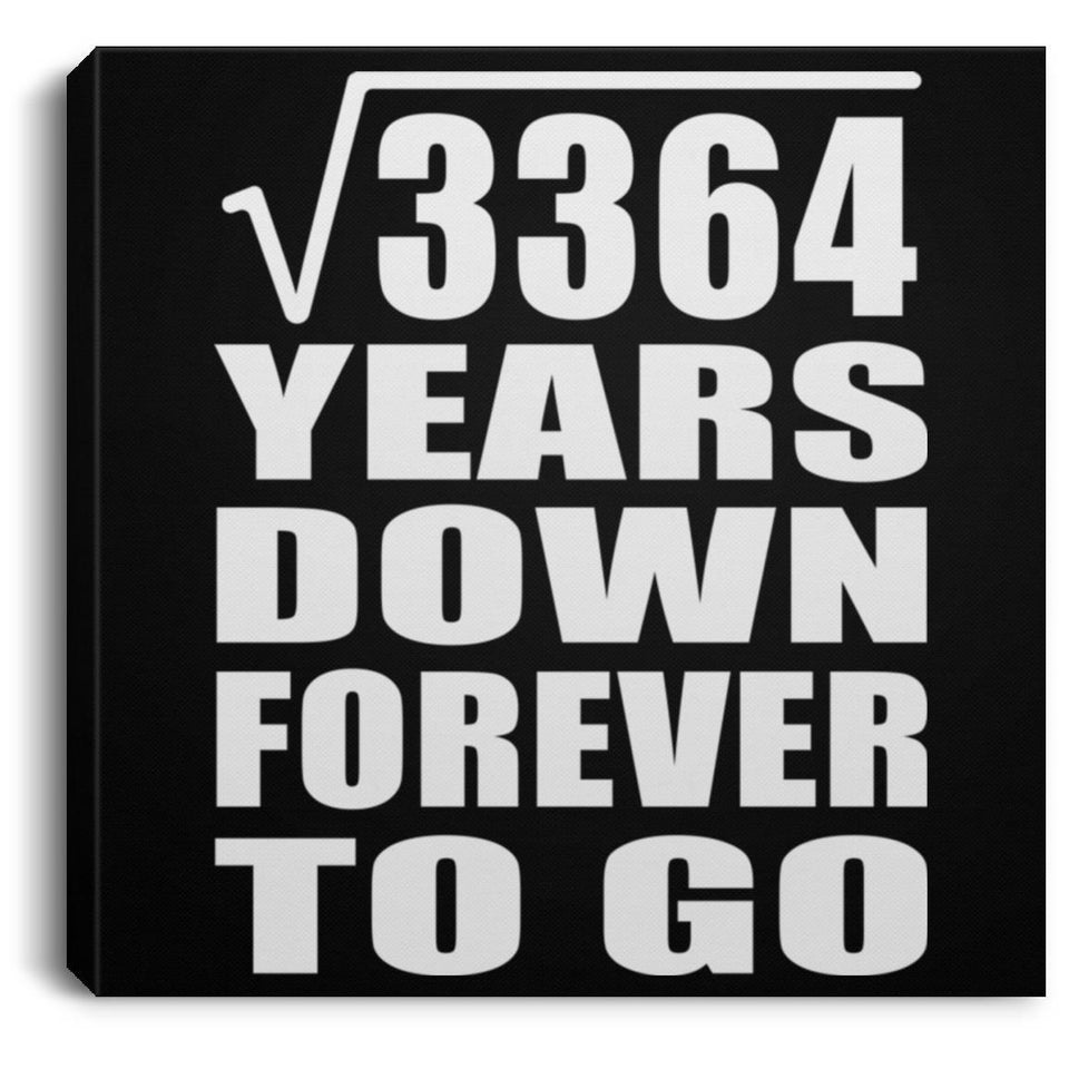 58th Anniversary Square Root of 3364 Years Down Forever To Go - Canvas Square