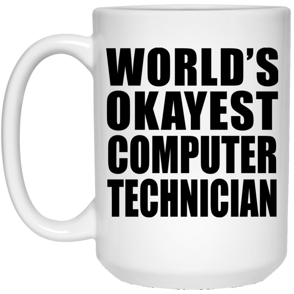 World's Okayest Computer Technician - 15 Oz Coffee Mug