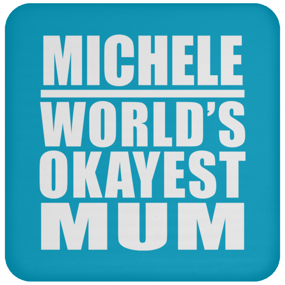 Michele World's Okayest Mum - Drink Coaster