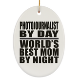 Photojournalist By Day World's Best Mom By Night - Oval Ornament