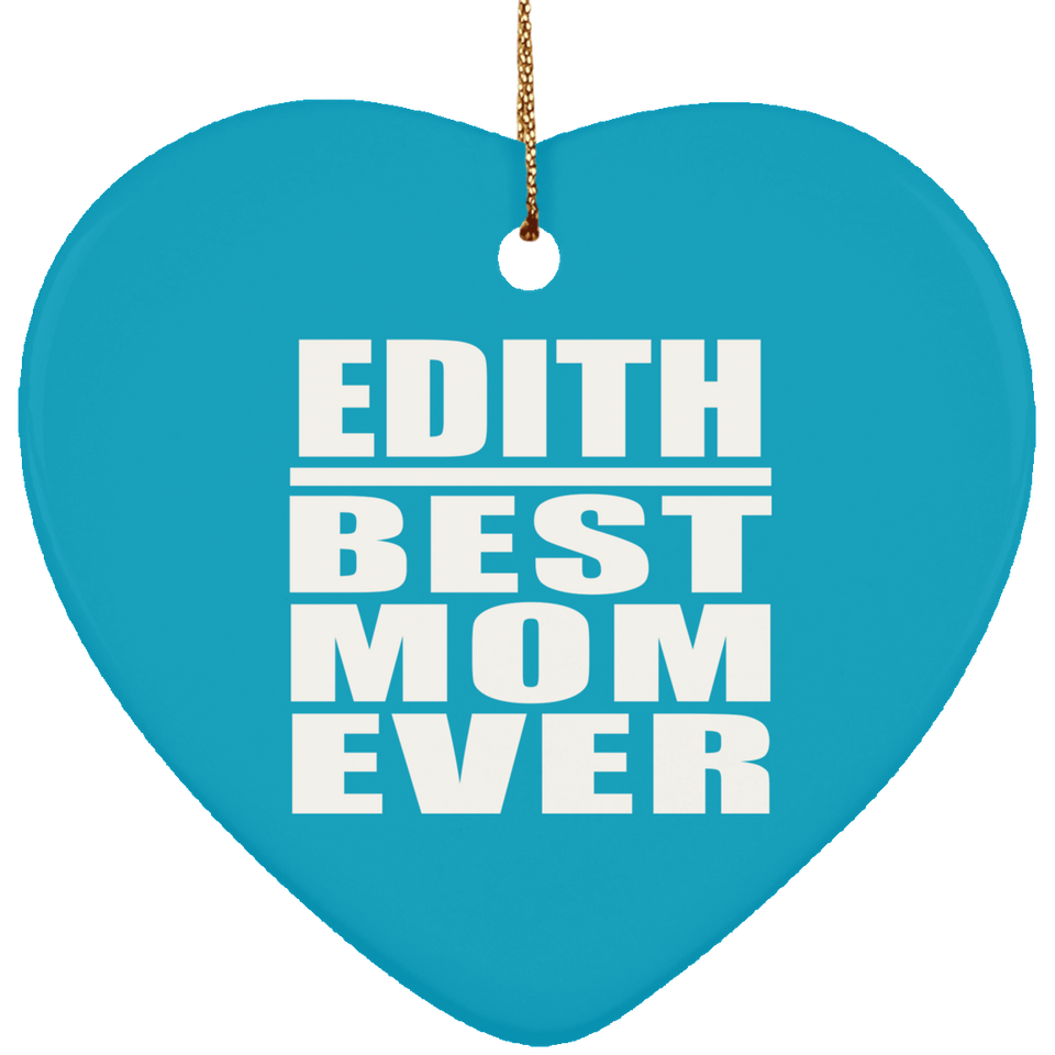 Edith Best Mom Ever - Heart Ornament