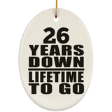 26th Anniversary 26 Years Down Lifetime To Go - Oval Ornament