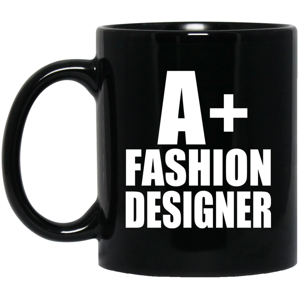 A+ Fashion Designer - 11oz Coffee Mug Black