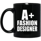 A+ Fashion Designer - 11oz Coffee Mug Black