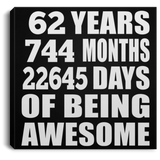 62nd Birthday 62 Years 744 Months 22645 Days Of Awesome - Canvas Square