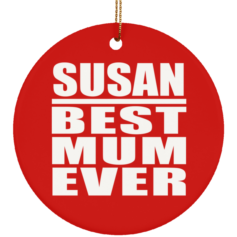 Susan Best Mum Ever - Circle Ornament