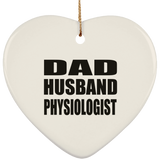 Dad Husband Physiologist - Heart Ornament