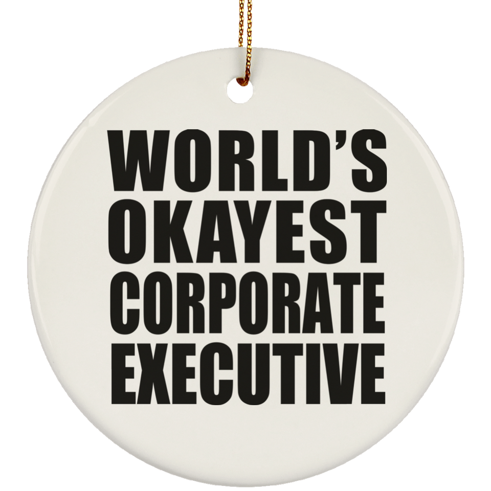 World's Okayest Corporate Executive - Circle Ornament