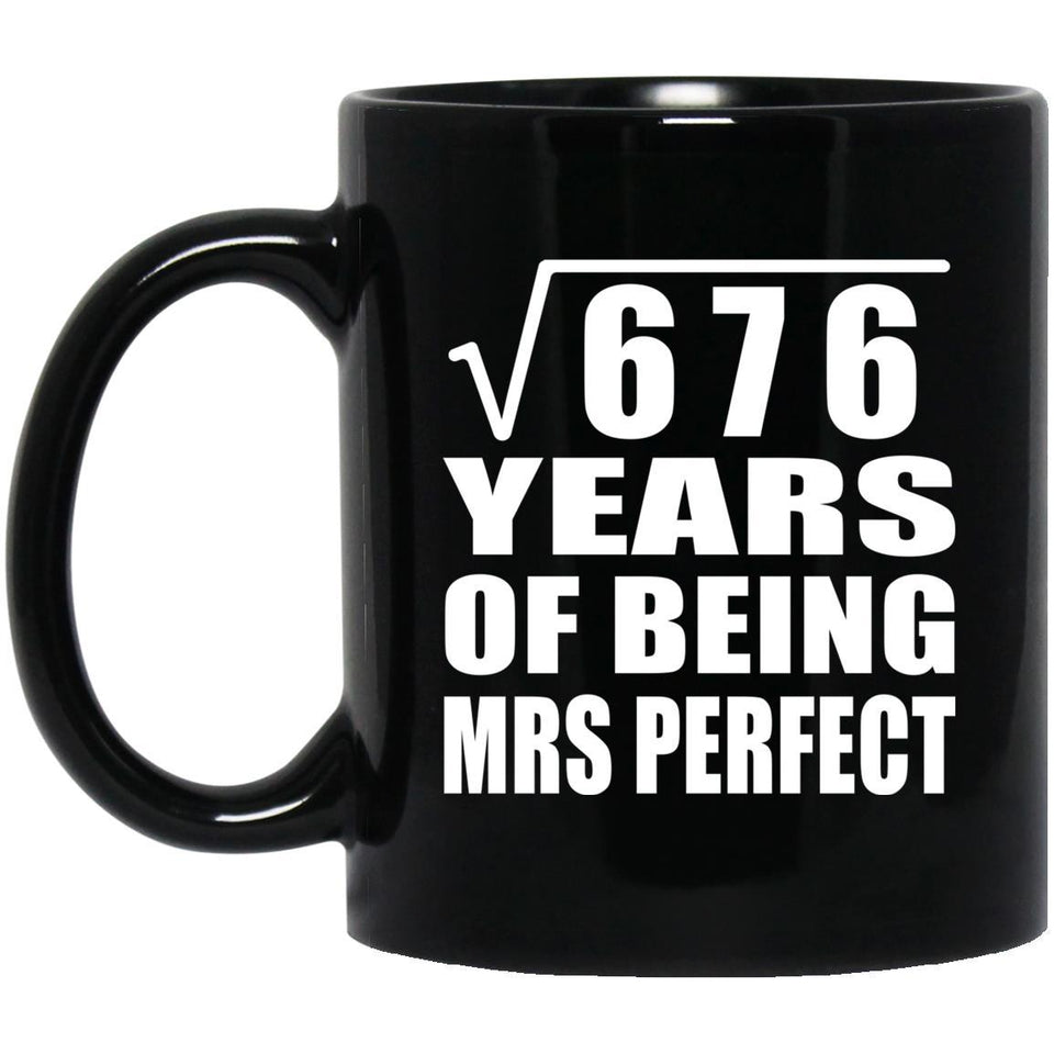 26th Anniversary Square Root of 676 Years of Mrs Perfect - 11oz Coffee Mug Black