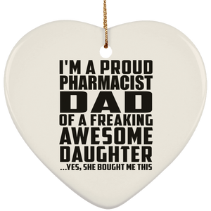Proud Pharmacist Dad Of Awesome Daughter - Heart Ornament