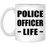 Police Officer Life - 11oz Coffee Mug
