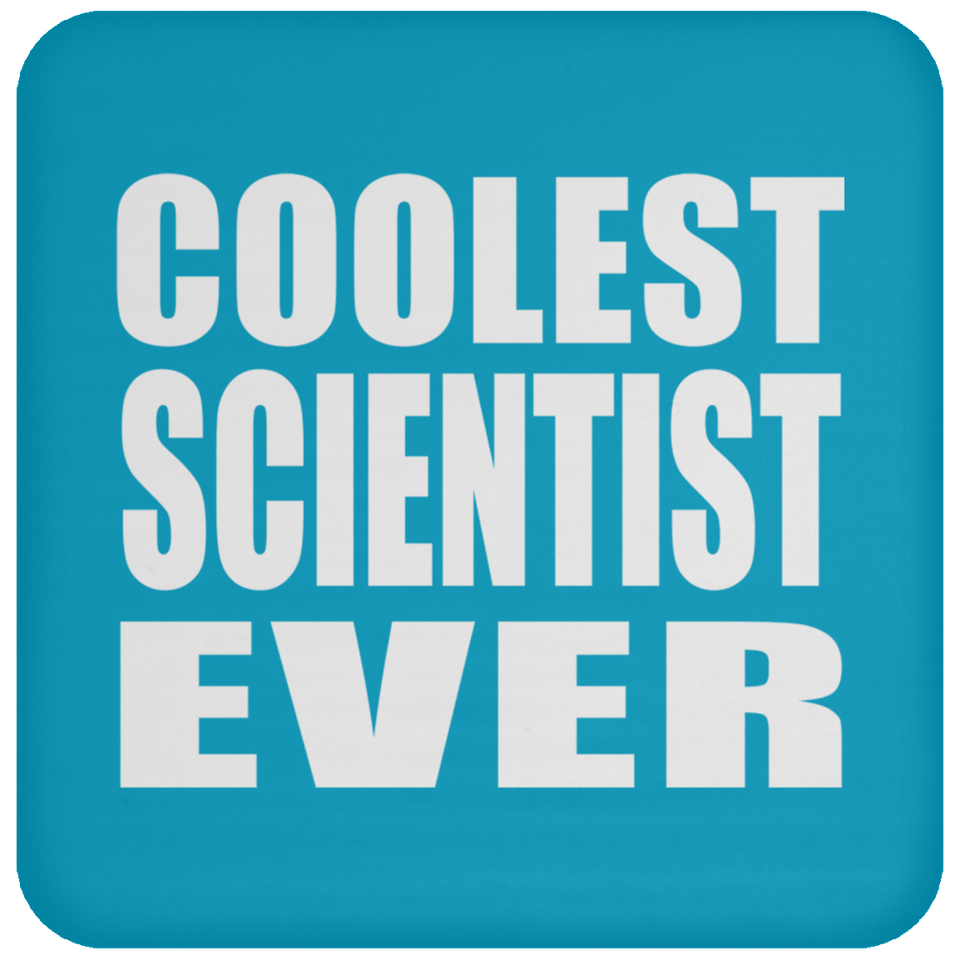 Coolest Scientist Ever - Drink Coaster