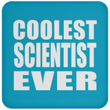 Coolest Scientist Ever - Drink Coaster