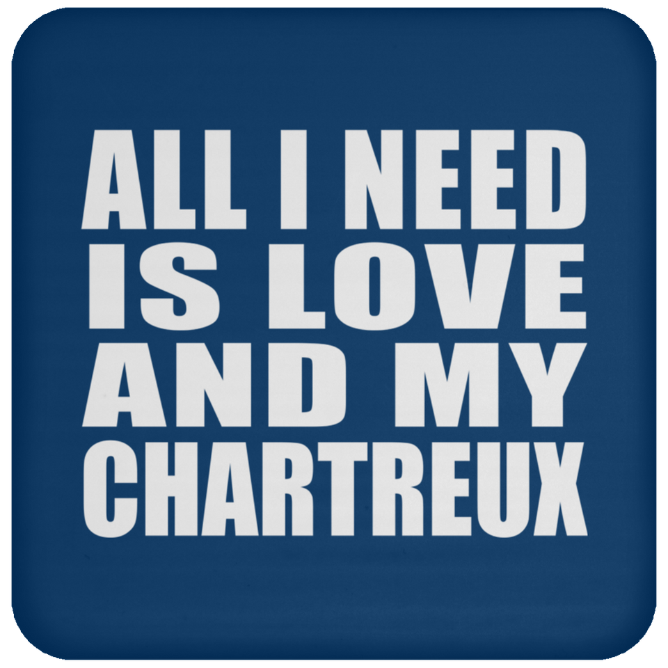 All I Need Is Love And My Chartreux - Drink Coaster