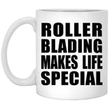Roller Blading Makes Life Special - 11oz Coffee Mug