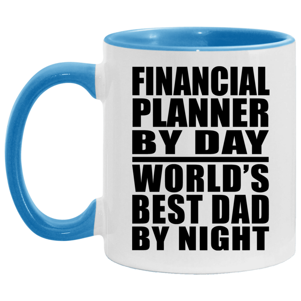 Financial Planner By Day World's Best Dad By Night - 11oz Accent Mug Blue
