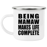 Being Mamaw Makes Life Complete - 12oz Camping Mug