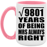 99th Anniversary Square Root of 9801 Years Mrs Always Right - 15oz Accent Mug Pink