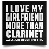 I Love My Girlfriend More Than Clarinet - Poster Square