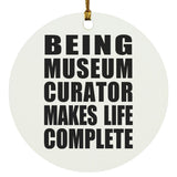 Being Museum Curator Makes Life Complete - Circle Ornament