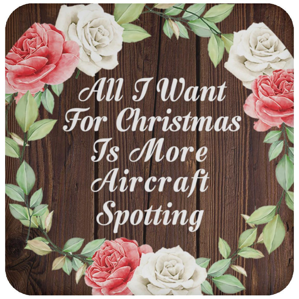All I Want For Christmas Is More Aircraft Spotting - Drink Coaster A