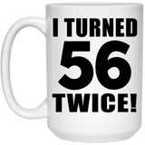 112th Birthday I Turned 56 Twice - 15oz Coffee Mug