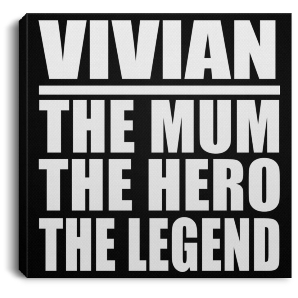 Vivian The Mum The Hero The Legend - Canvas Square