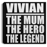 Vivian The Mum The Hero The Legend - Canvas Square