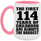 114th Birthday First 114 Years of Childhood Are The Hardest - 15oz Accent Mug Pink