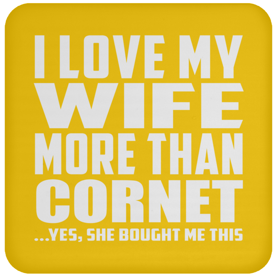 I Love My Wife More Than Cornet - Drink Coaster