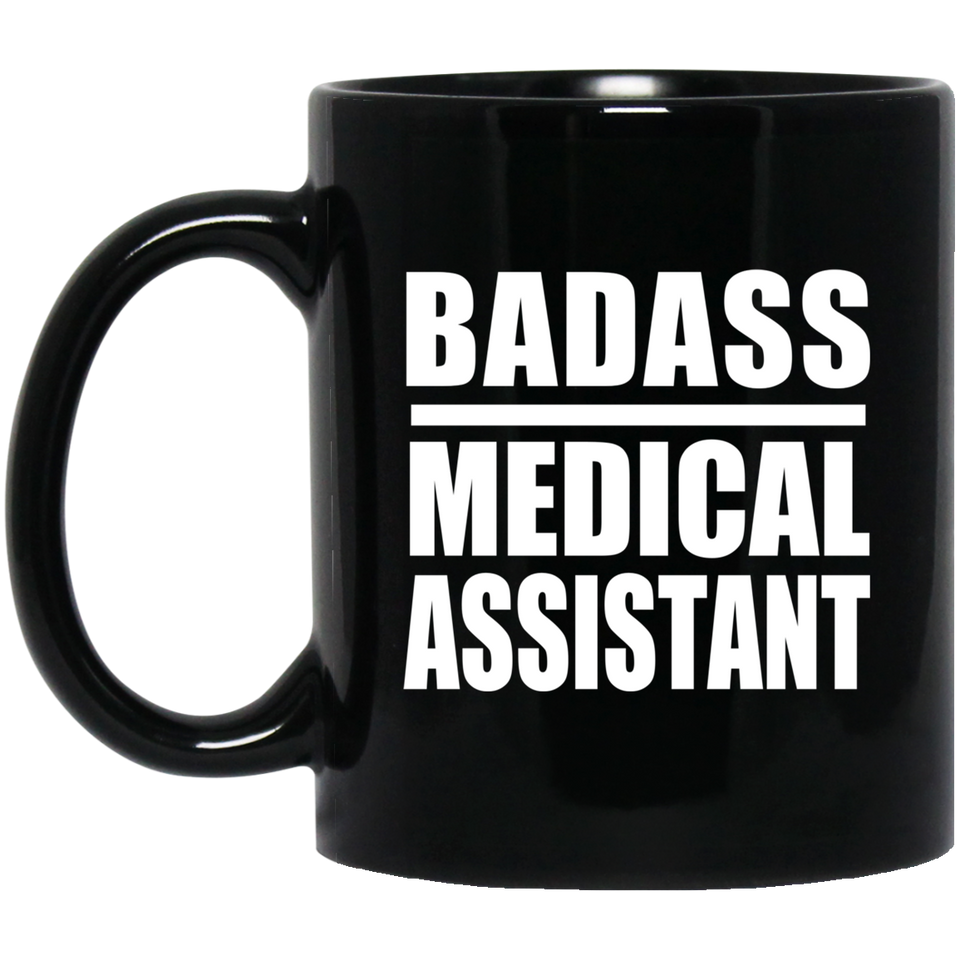 Badass Medical Assistant - 11oz Coffee Mug Black