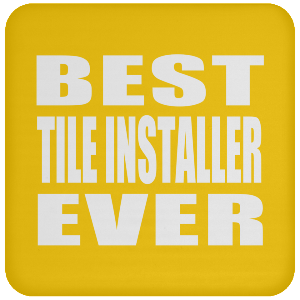 Best Tile Installer Ever - Drink Coaster