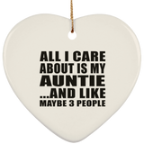 All I Care About Is My Auntie - Heart Ornament