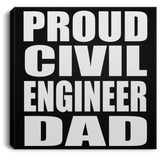 Proud Civil Engineer Dad - Canvas Square