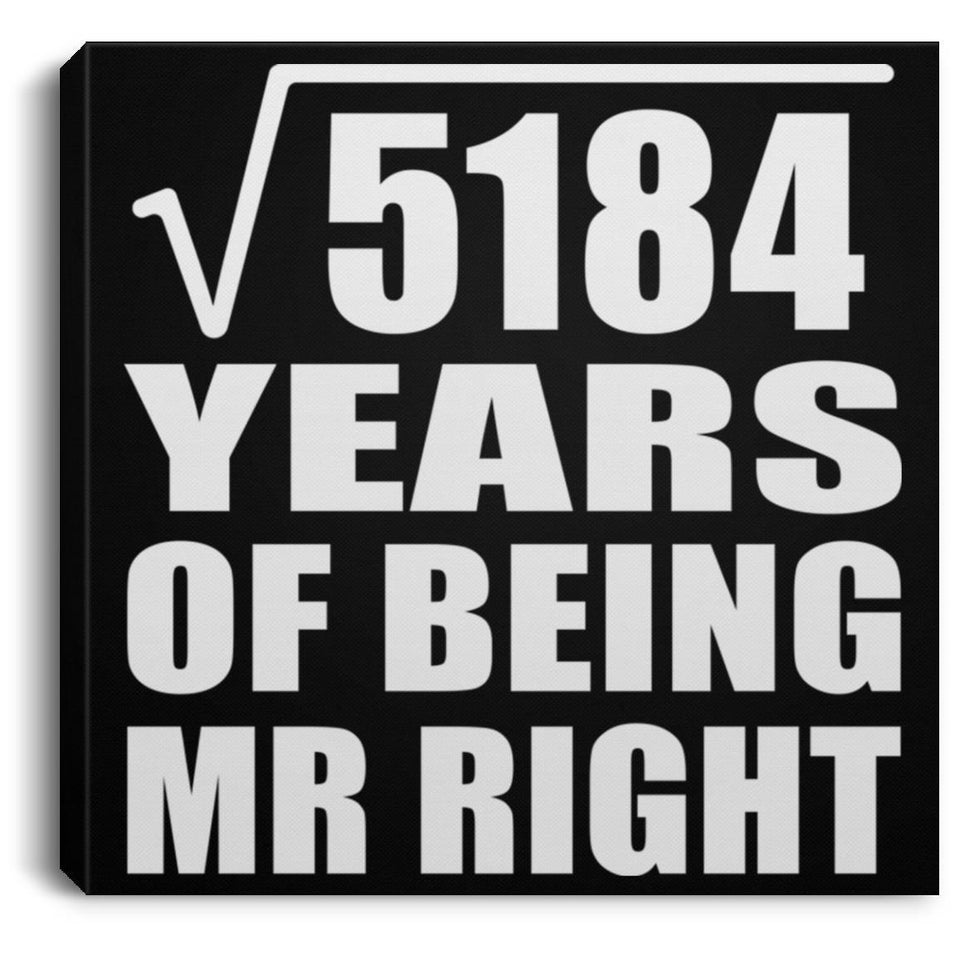 72nd Anniversary Square Root of 5184 Years of Being Mr Right - Canvas Square