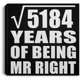 72nd Anniversary Square Root of 5184 Years of Being Mr Right - Canvas Square