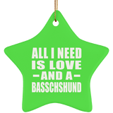 All I Need Is Love And A Basschshund - Star Ornament