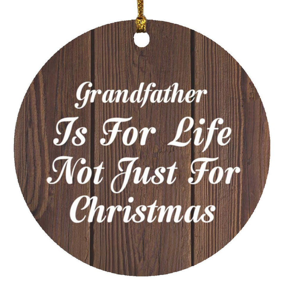 Grandfather Is For Life Not Just For Christmas - Circle Ornament D