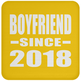 Boyfriend Since 2018 - Drink Coaster