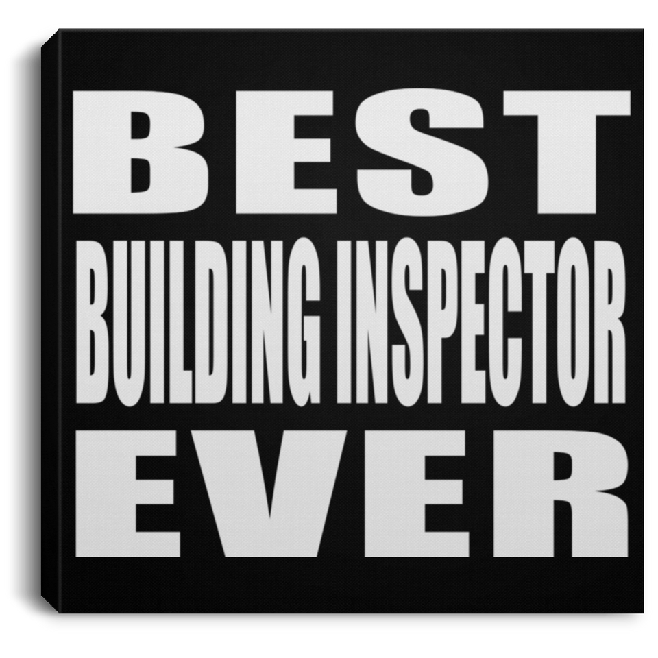 Best Building Inspector Ever - Canvas Square