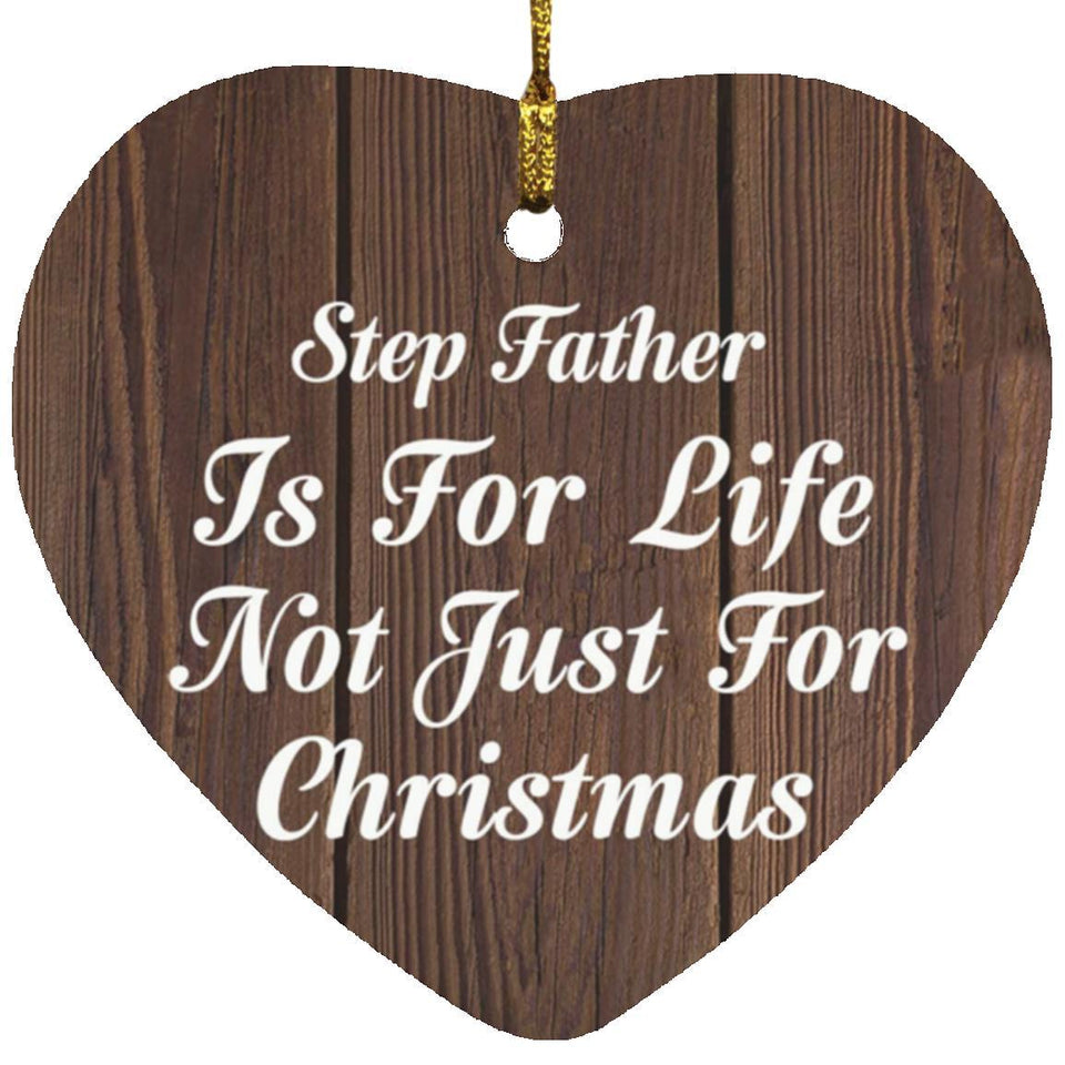 Step Father Is For Life Not Just For Christmas - Heart Ornament D