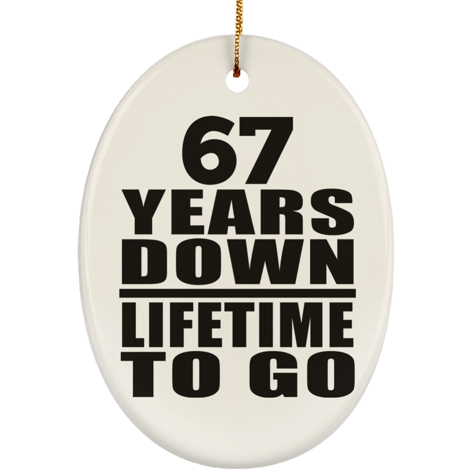 67th Anniversary 67 Years Down Lifetime To Go - Oval Ornament