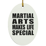 Martial Arts Makes Life Special - Oval Ornament